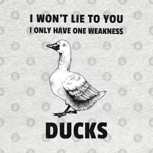 I won't life to you. I only have one weakness. Ducks by marko.vucilovski@gmail.com